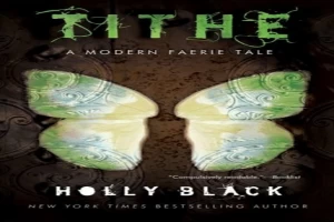 Tithe: A Modern Faerie Tales 1